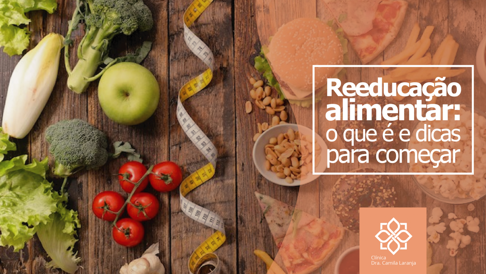 Reeducação Alimentar: o que é e dicas para começar | Dra. Camila